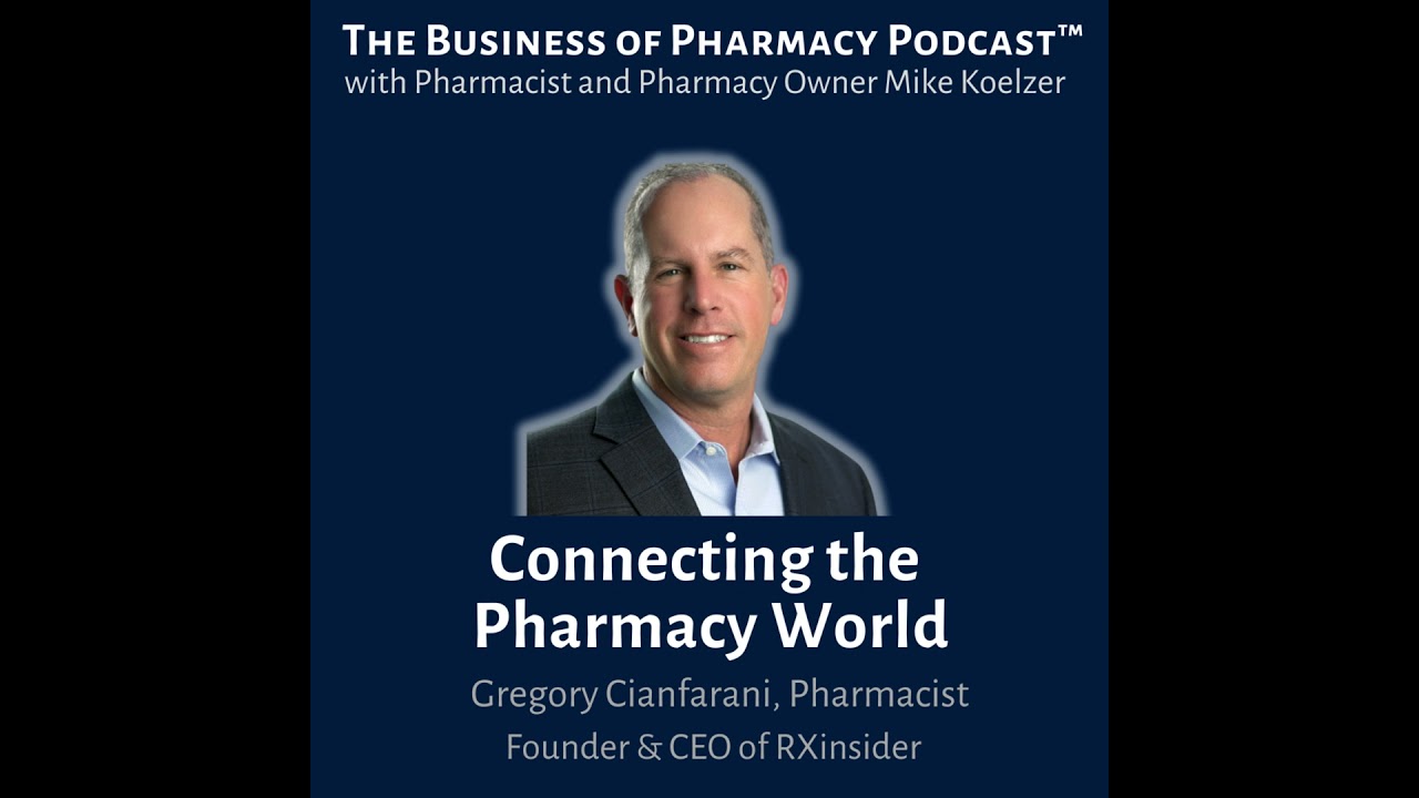 Connecting the Pharmacy World | Gregory Cianfarani, R.Ph., Founder & CEO of RXinsider