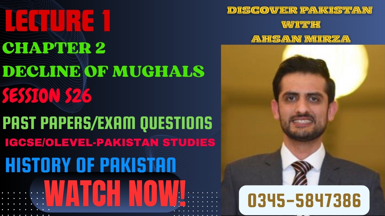 IGCSE/OLEVEL- Pak Studies- History- Chapter 2- Decline of Mughals- Lecture 1