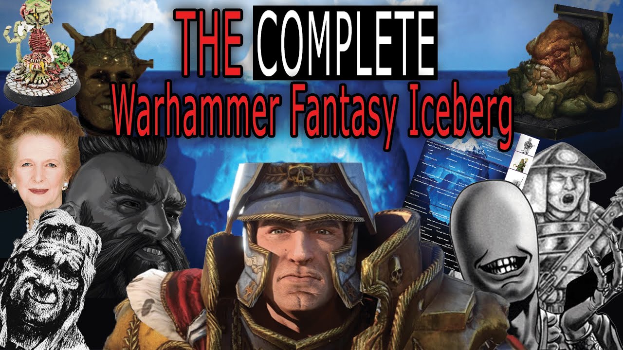 The ULTIMATE Warhammer Fantasy Iceberg