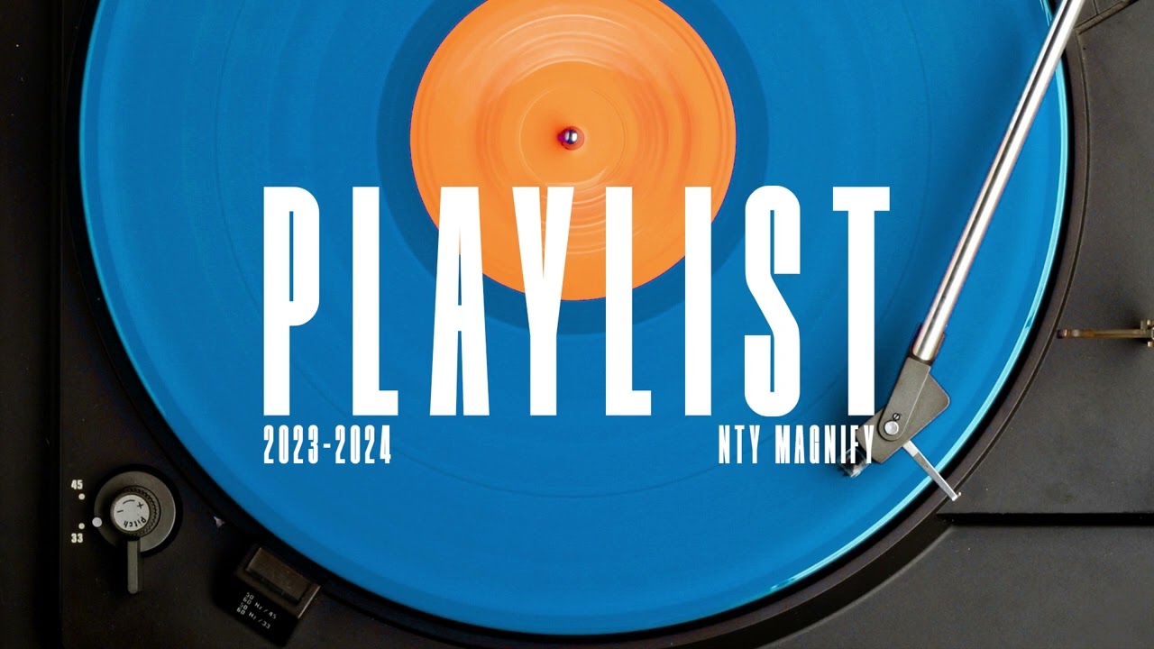 NTY MAGNIFY 2023-2024 PLAYLIST