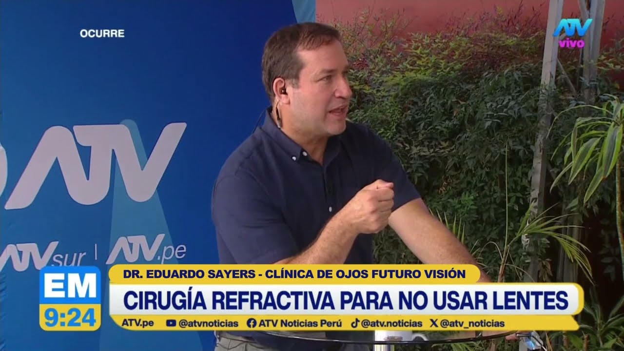 ATV Noticias con el Dr Eduardo Sayers - Mejora tu visión sin lentes con la cirugía refractiva láser
