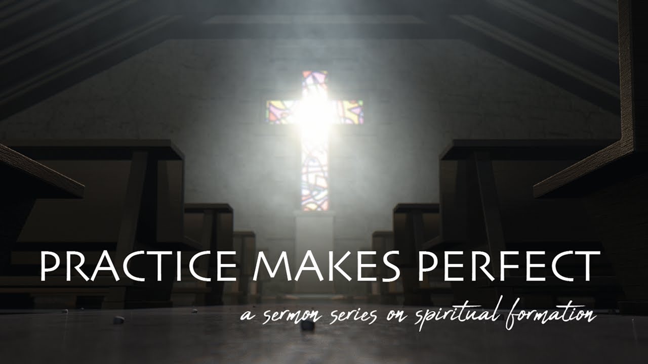Practice Makes Perfect - Part 1 (Matthew 28:16-20)