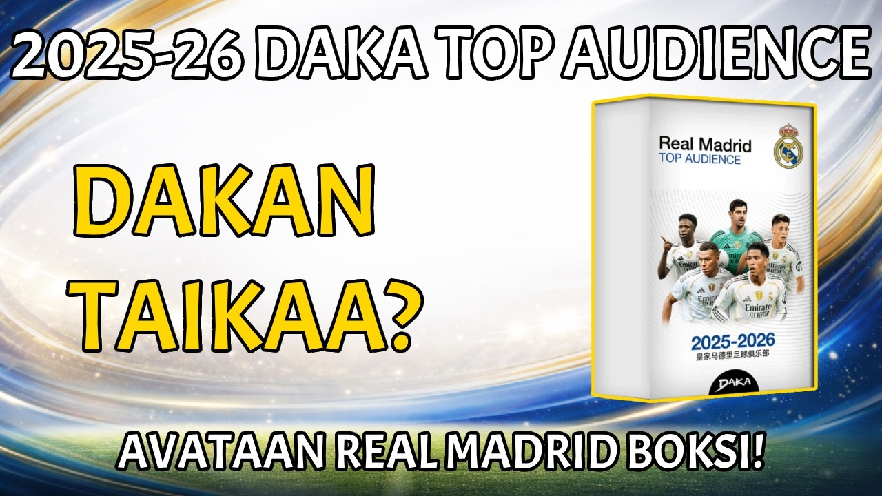2025-26 DAKA REAL MADRID TOP AUDIENCE BOX | AVATAAN JALKAPALLOKORTTEJA #3