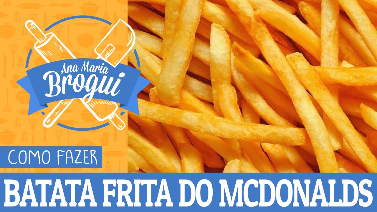 COMO FAZER BATATA FRITA DO MCDONALDS | #AnaMariaBrogui #209