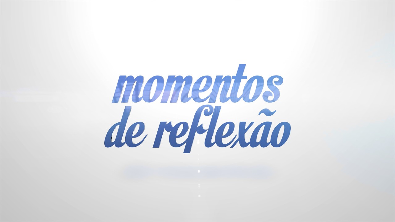 Momentos de Reflexão 25/02/2026
