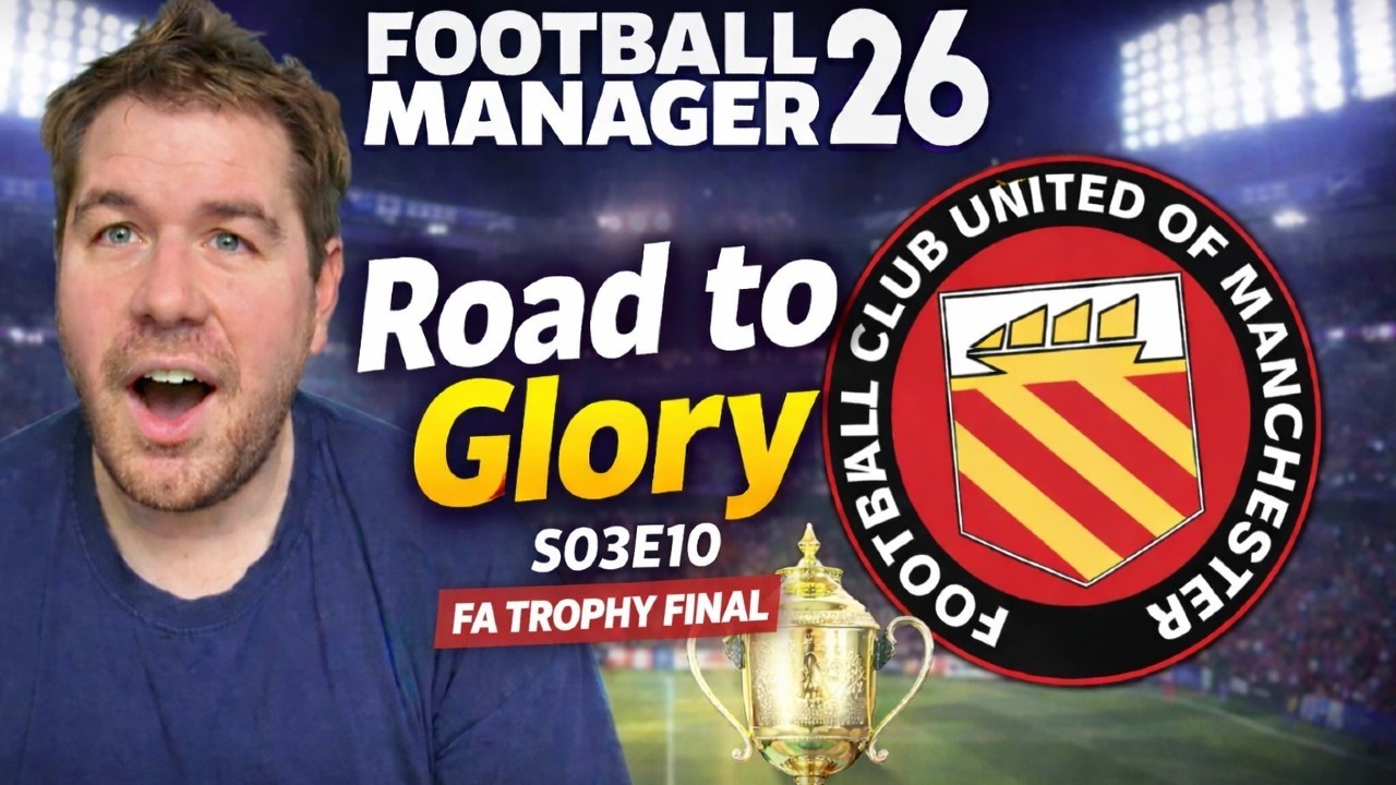 FA Trophy Final! | Road To Glory | FM26 | S03E10