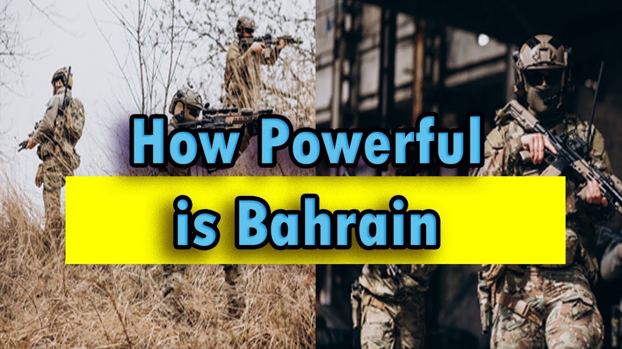 How powerful is Bahrain, Bahrain Strong  Millitary Power 2022