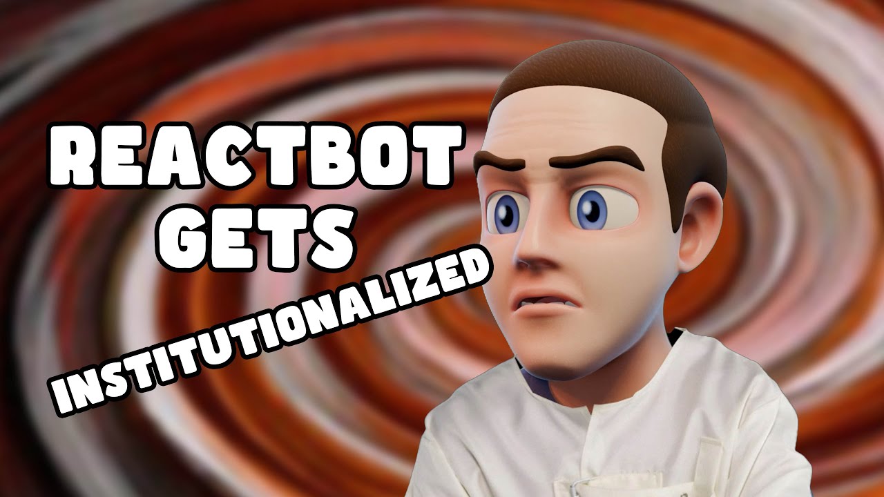 ReactBot Gets Institutionalized