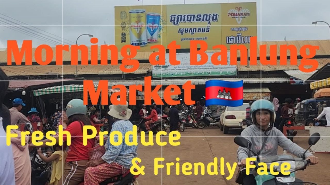 Morning at Banlung Market, Ratanakiri  Fresh Produce & Friendly Face