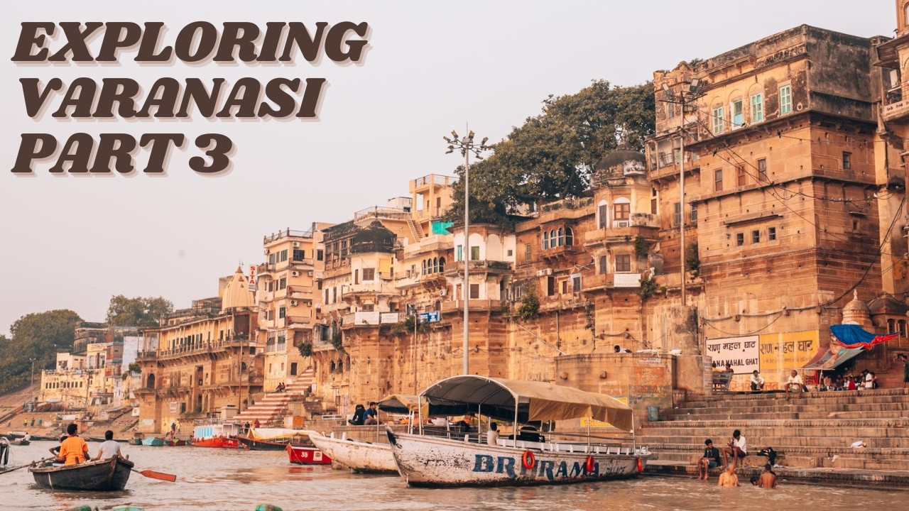 Exploring Varanasi Part 3