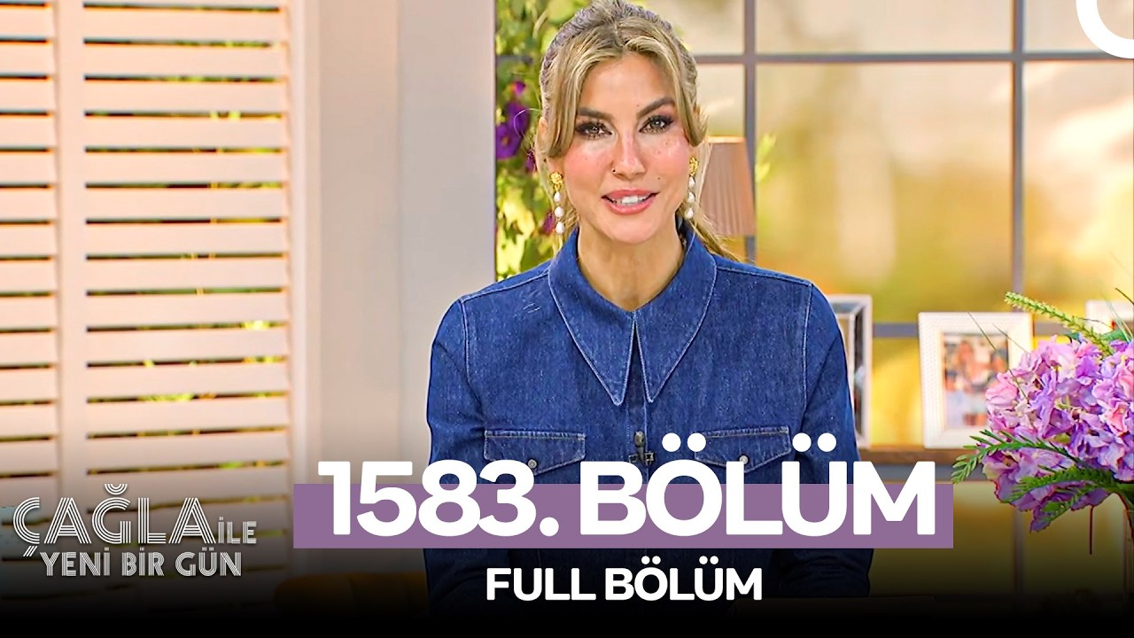Çağla ile Yeni Bir Gün 1583. Bölüm