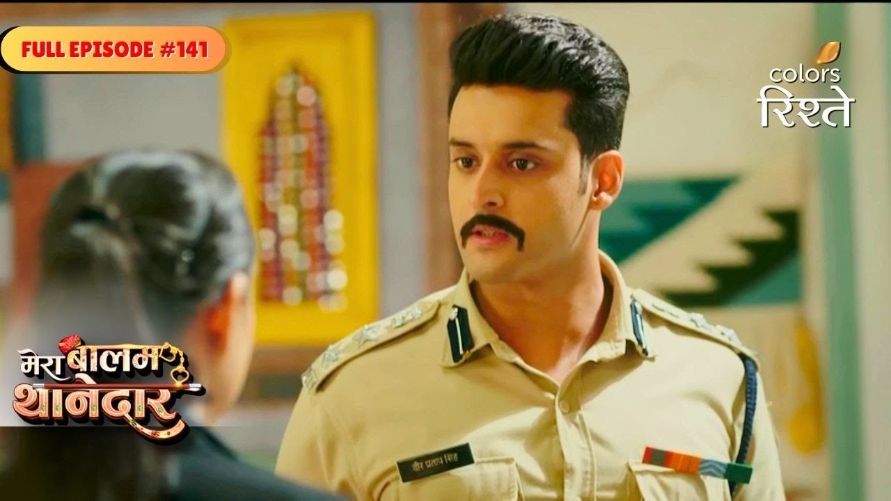 Mera Balam Thanedaar | Veer Praises Bulbul And Defends Her | Full Ep - 141 | Colors Rishtey