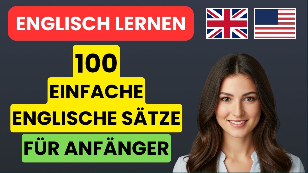 Englisch lernen für Anfänger: 100 einfache englische Alltags-Sätze