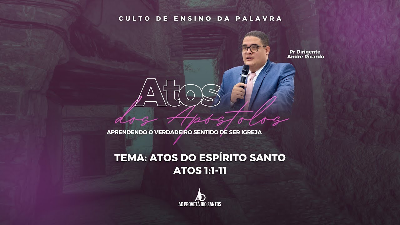 Atos 1:1-11. Série Atos dos Apóstolos parte 1 - Pr André Ricardo