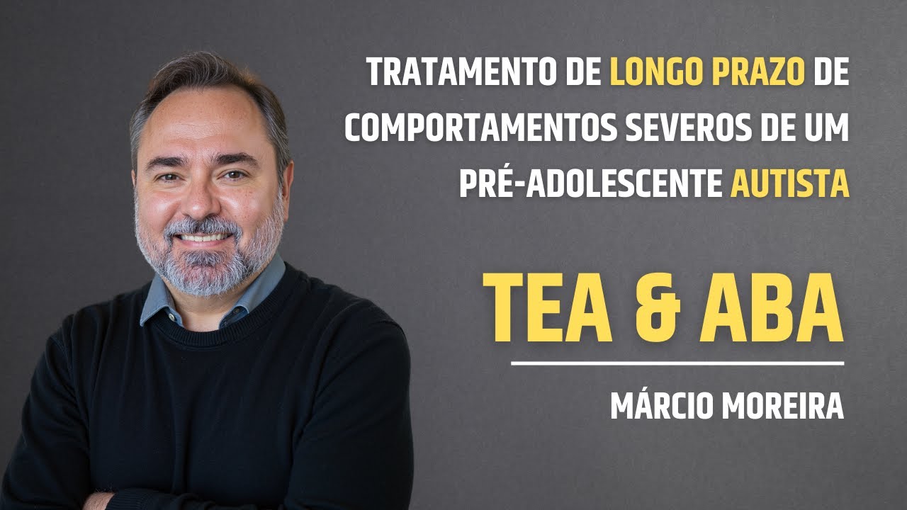 TEA & ABA: Tratamento de longo prazo de comportamentos severos de um pré-adolescente autista