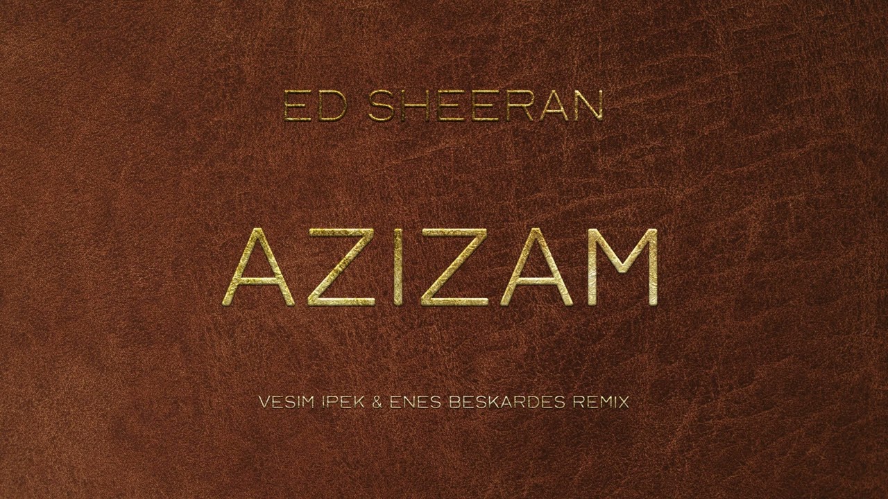 Ed Sheeran - Azizam (Vesim Ipek & @enesbeskardesofficial Remix)