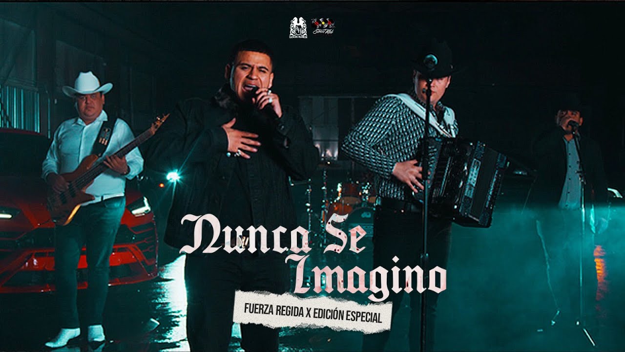 Fuerza Regida X Edición Especial - Nunca Se Imagino [Oficial Video]