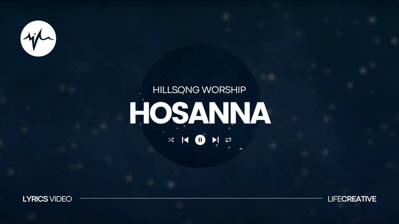 Hillsong Worship - Hosanna (Lyrics Video) | LifeCreative