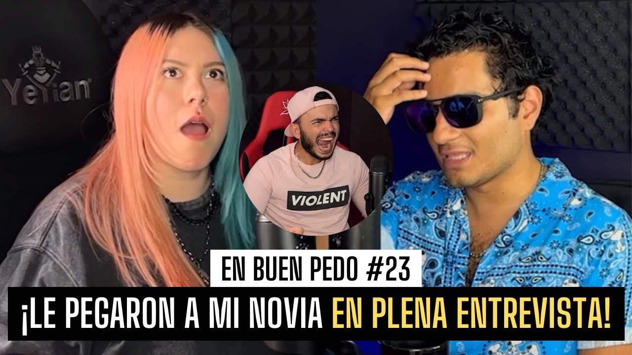 LE PEGARON A MI NOVIA EN PLENA ENTREVISTA / EnBuenPedo #23 / FT: @IslasVlogs