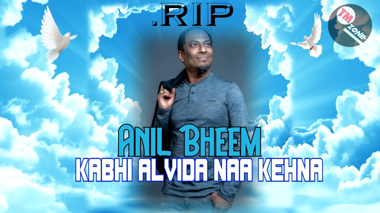 Tribute To The Late Anil Bheem The Vocalist - Kabhi Alvida Naa Kehna [ Bollywood Remix