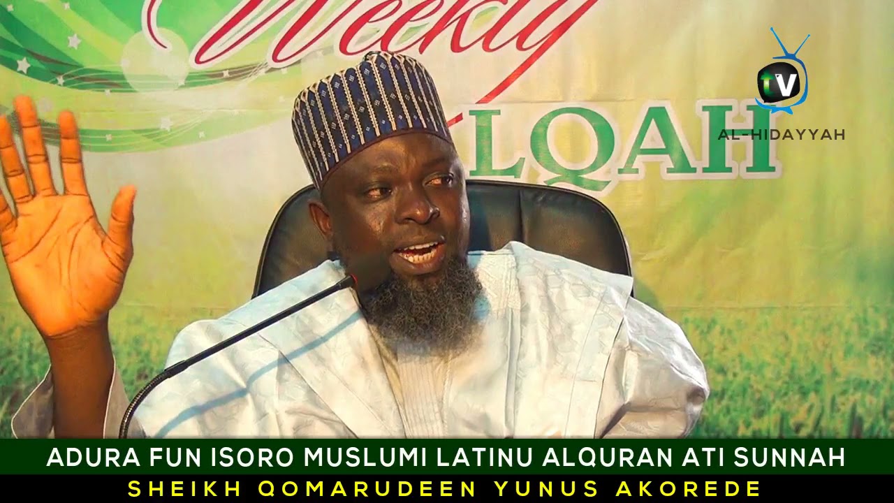 ADURA FUN ISHORO MUSLUMI LATI INU QURAN ATI SUNNAH BY: SHEIKH QOMARUDEEN YUNUS AKOREDE 2021