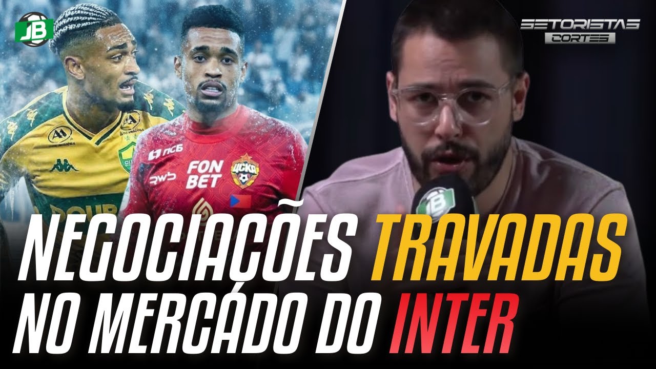 🟥 OS DETALHES SOBRE AS NEGOCIAÇÕES TRAVADAS NO INTER!