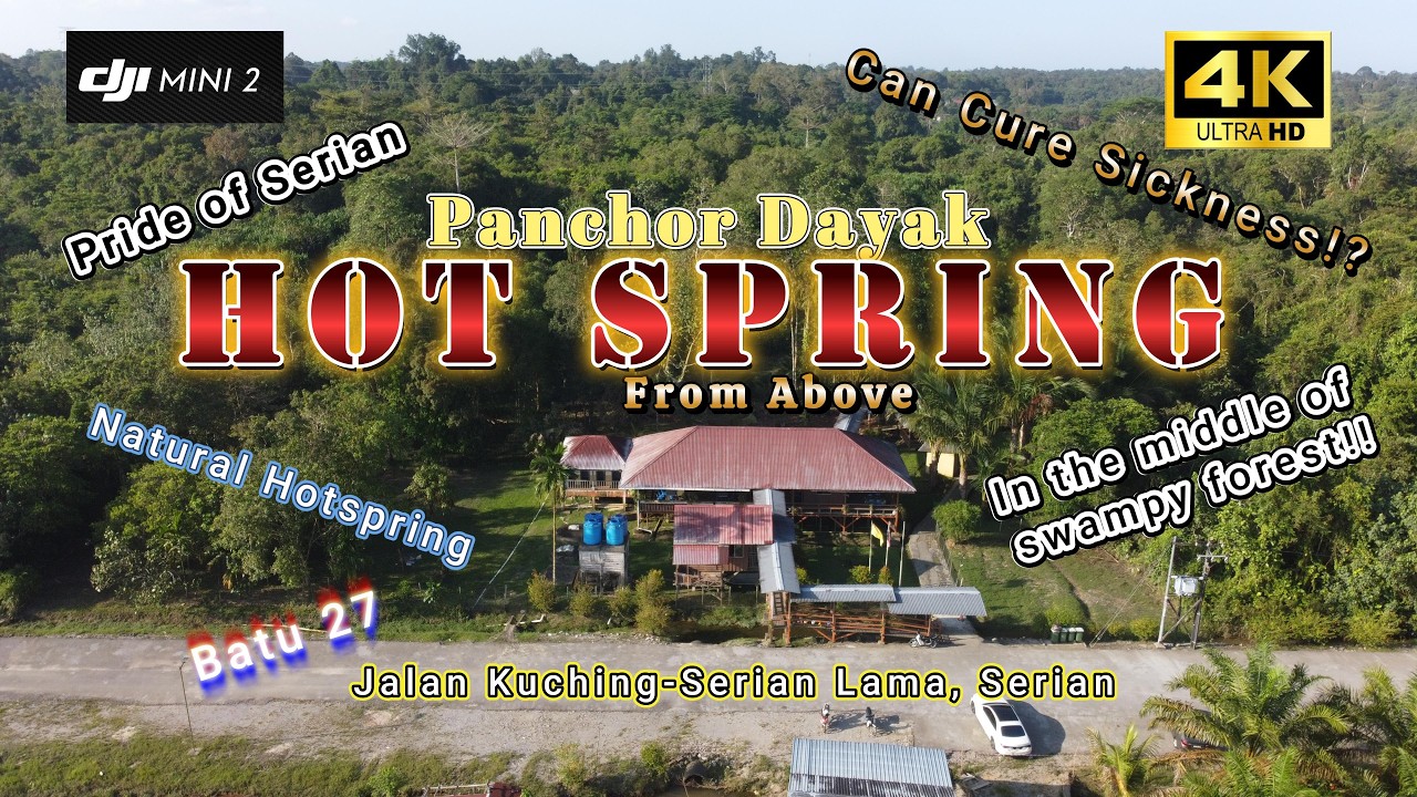 Panchor Dayak HOT SPRING: A Natural gift and pride of Bidayuh Serian Community as viewed from above.
