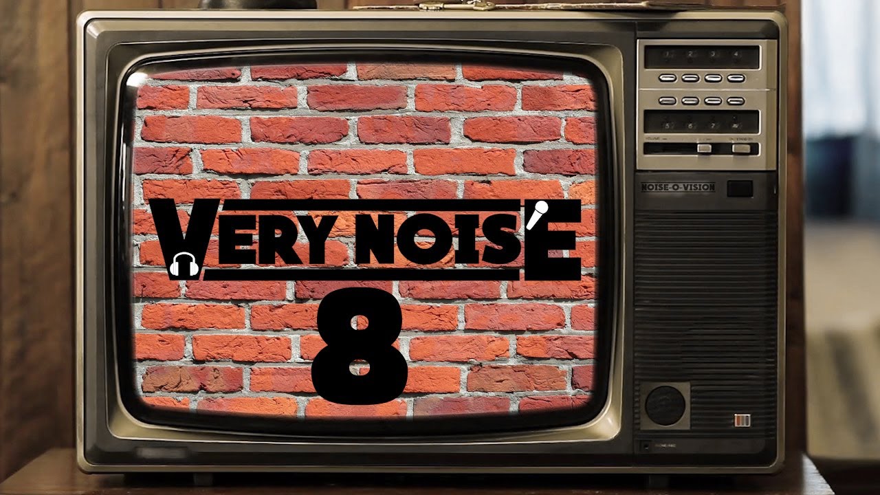 Very Noise Podcast: EP 8 - 