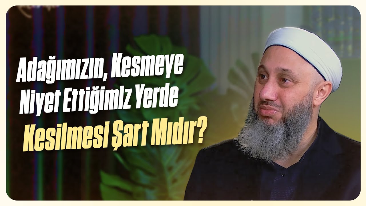 Adağımızın, Kesmeye Niyet Ettiğimiz Yerde Kesilmesi Şart Mıdır? | Fatih Kalender Hoca