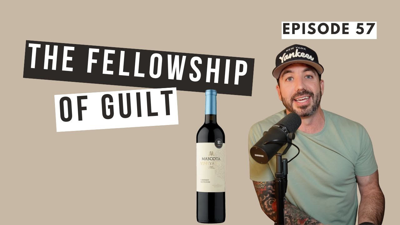 The Fellowship of Guilt | Ep. 57