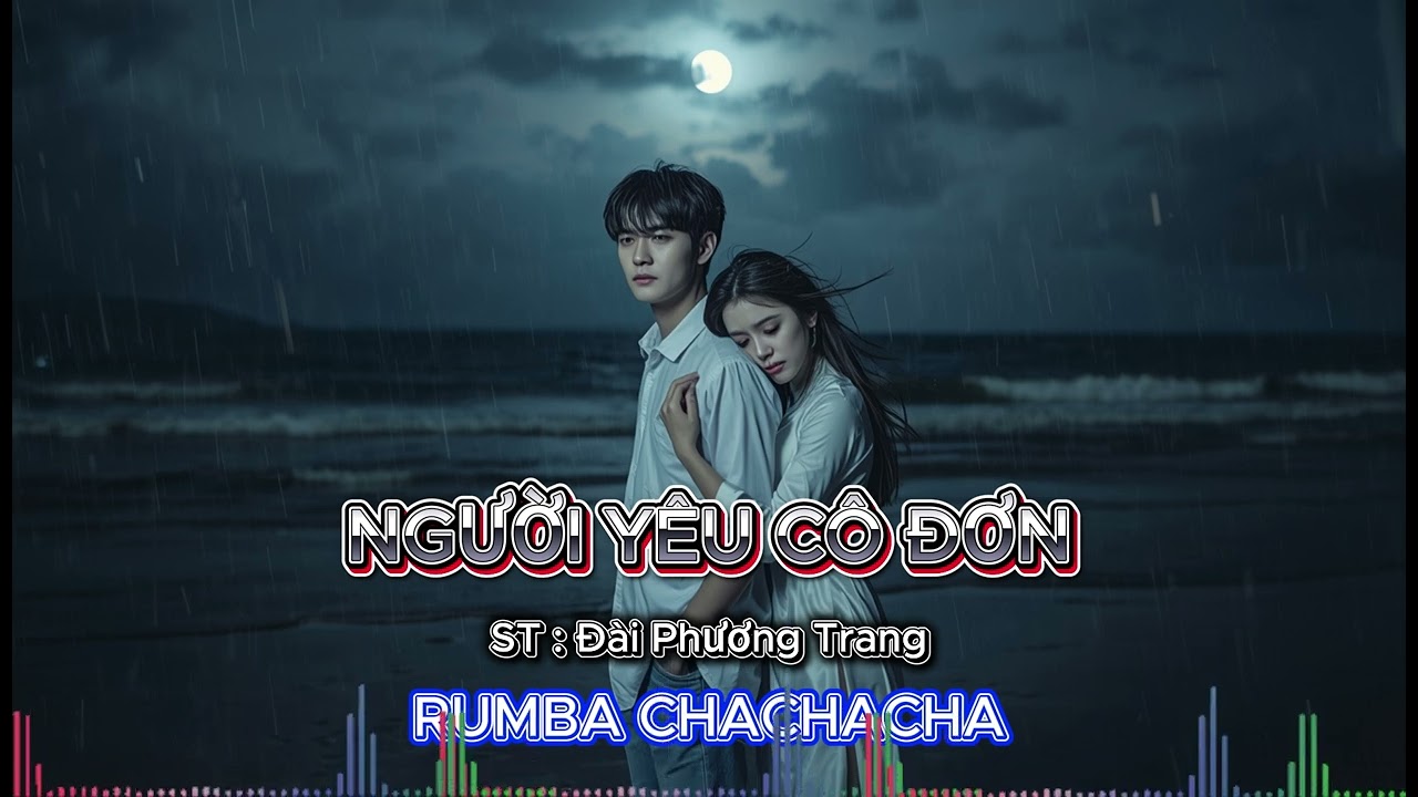 NGƯỜI YÊU CÔ ĐƠN || ST : Đài Phương Trang . Phong Cách Trẻ Trung RUMBA CHACHACHA .