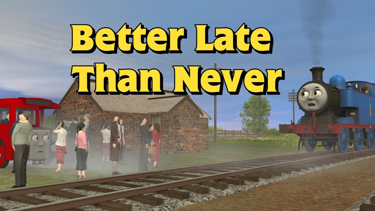 Better Late Than Never | Trainz Remake