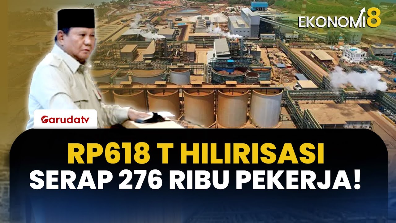 Investasi Rp618 Triliun! Presiden Prabowo Geber 18 Proyek Hilirisasi untuk Kemandirian Bangsa