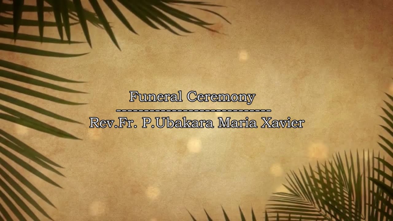 Funeral Mass of Late Fr. P. Ubakara Maria Xavier, Coimbatore Diocese