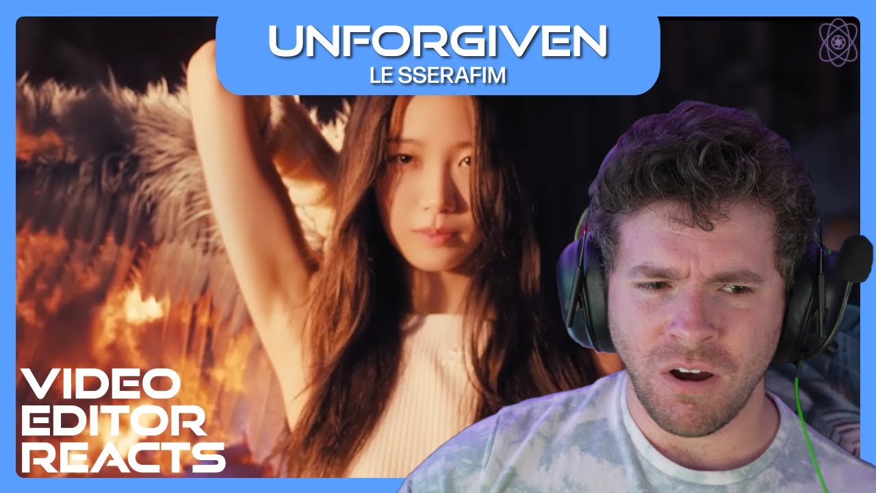 Video Editor Reacts to LE SSERAFIM - Unforgiven