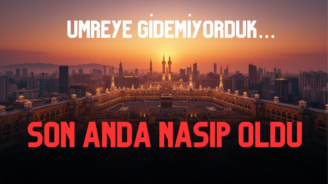 Umreye Gidemiyorduk… Son Anda Nasip Oldu @ZeynepIşıkBüyükbay 