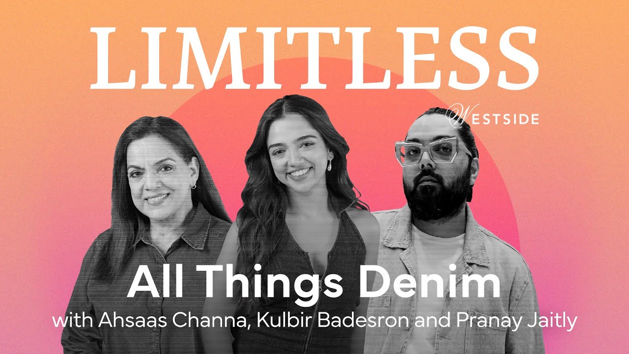 All Things Denim with Ahsaas Channa, Kulbir Baderson and Pranay Jaitly