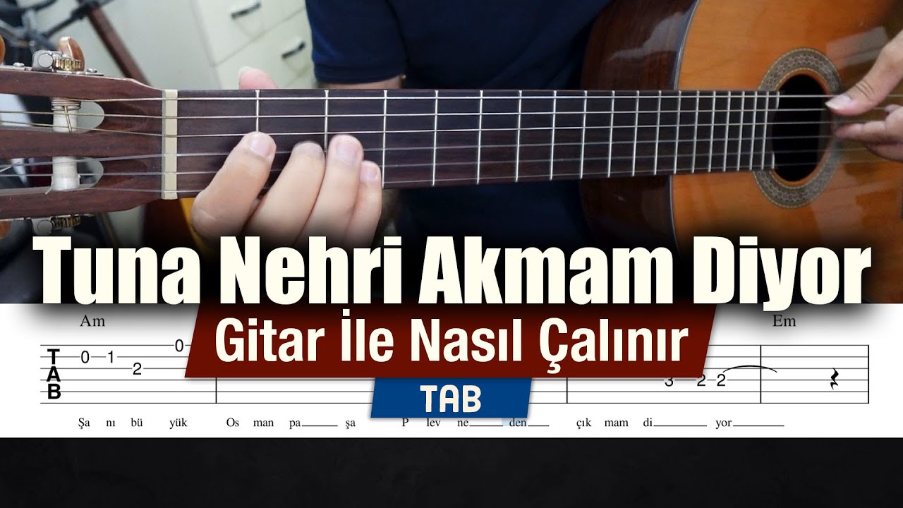 Tuna Nehri Akmam Diyor - Gitar Tab - Nasıl Çalınır