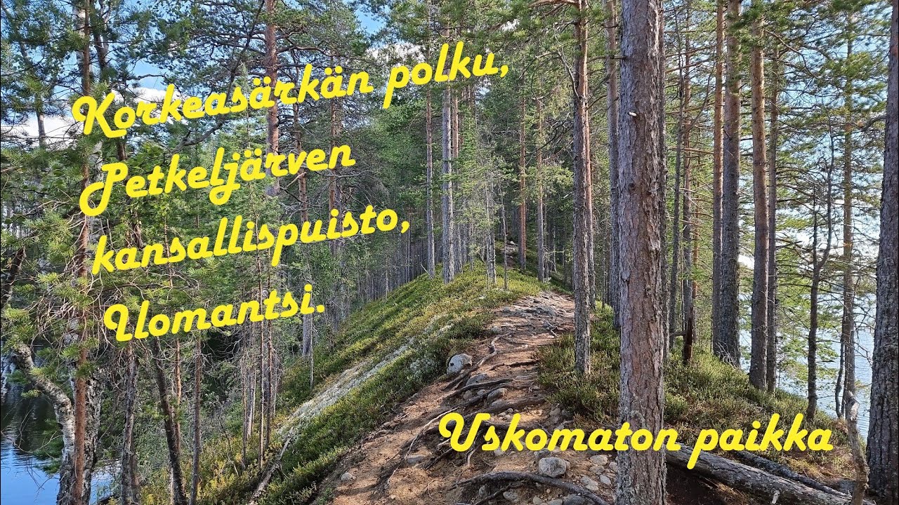 Korkeasärkän polku, Petkeljärven kansallispuisto, Ilomantsi