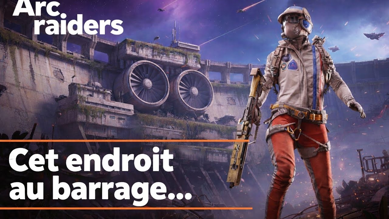 Cet endroit au barrage ... (ARC RAIDERS)