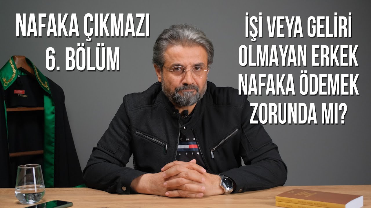 NAFAKA ÇIKMAZI-6 ~ İŞİ VE GELİRİ OLMAYAN ERKEK NAFAKA ÖDEMEK ZORUNDA MI? #hakim #nafaka