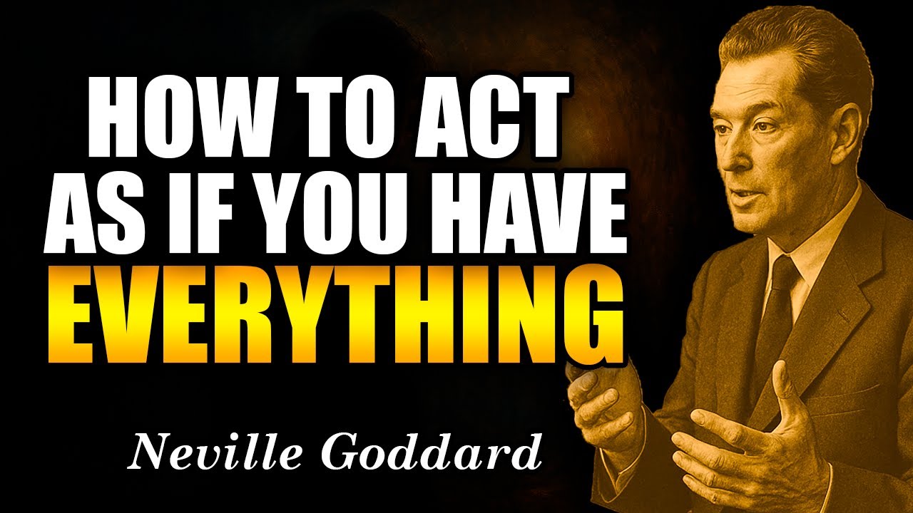 Neville Goddard: How to Live As If Your Wish Is Already Fulfilled (Law of Assumption Explained)