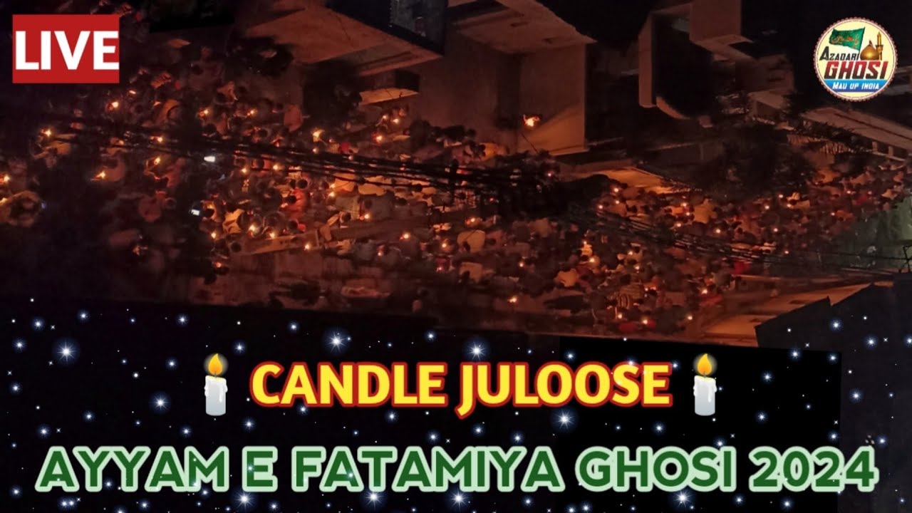 🔴LIVE CANDLE JULOOS E AYYAM E FATIMIYA 1446/2024 GHOSI MAU | 3 JAMADI US SANI |