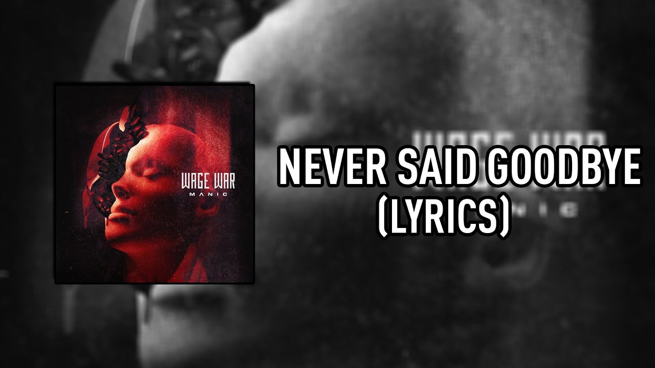 Wage War - Never Said Goodbye [LYRICS]