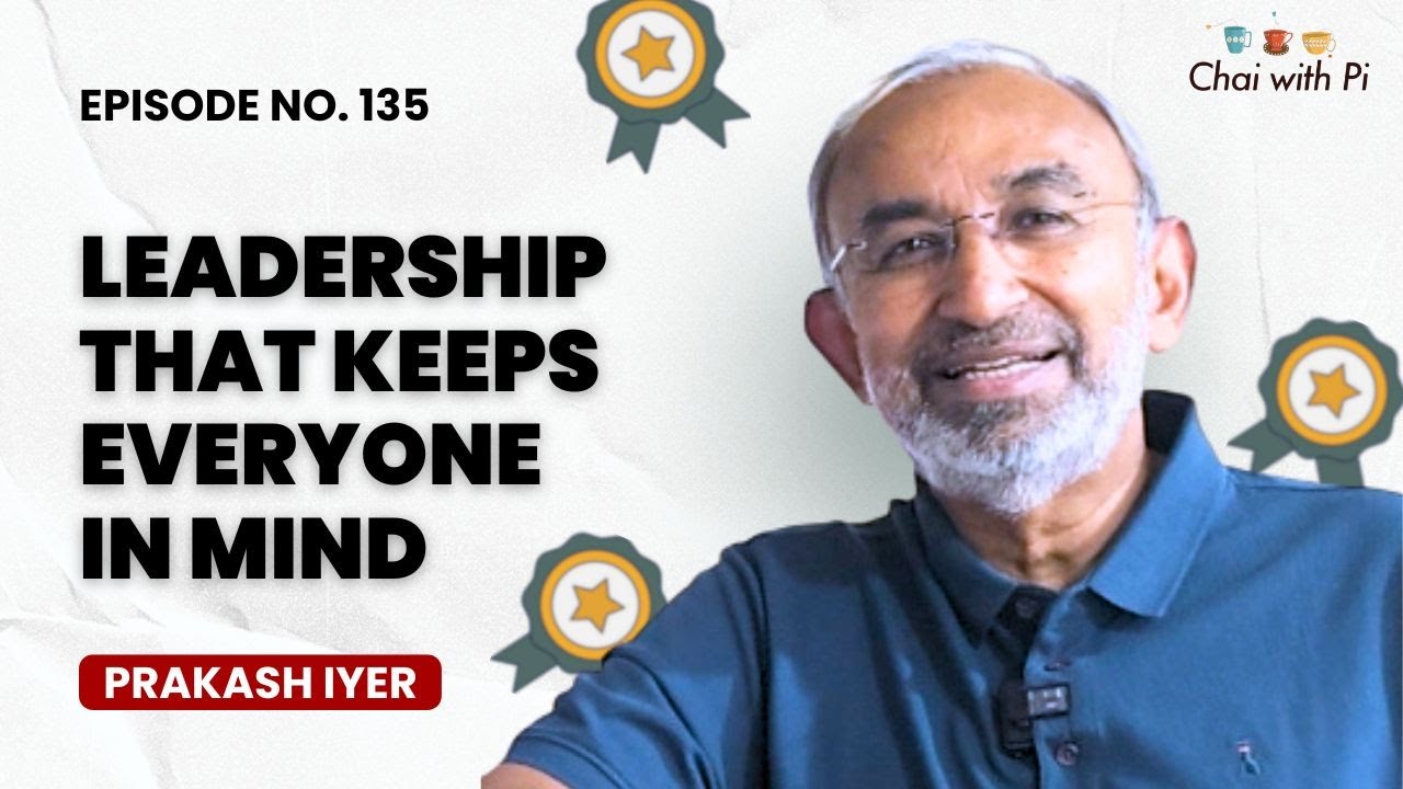 Leadership That Keeps Everyone in Mind | Chai with Pi | Ep : 135