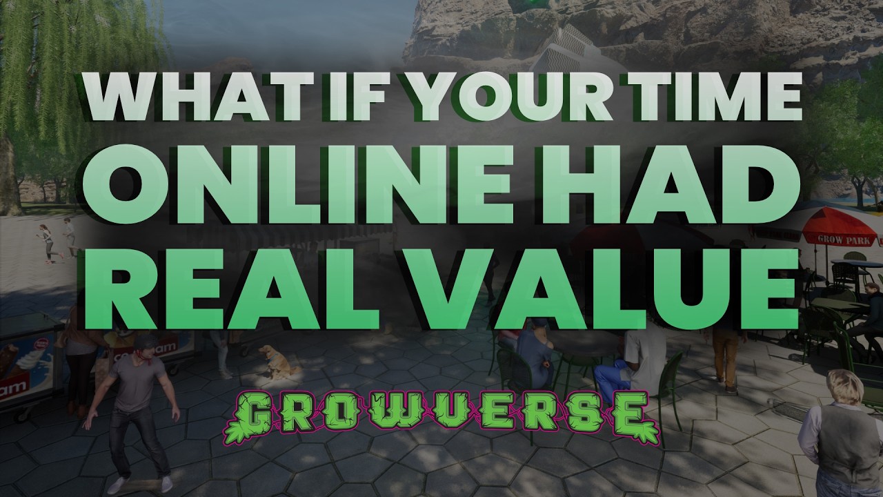 What If Your Time Online Had Real Value - Growverse