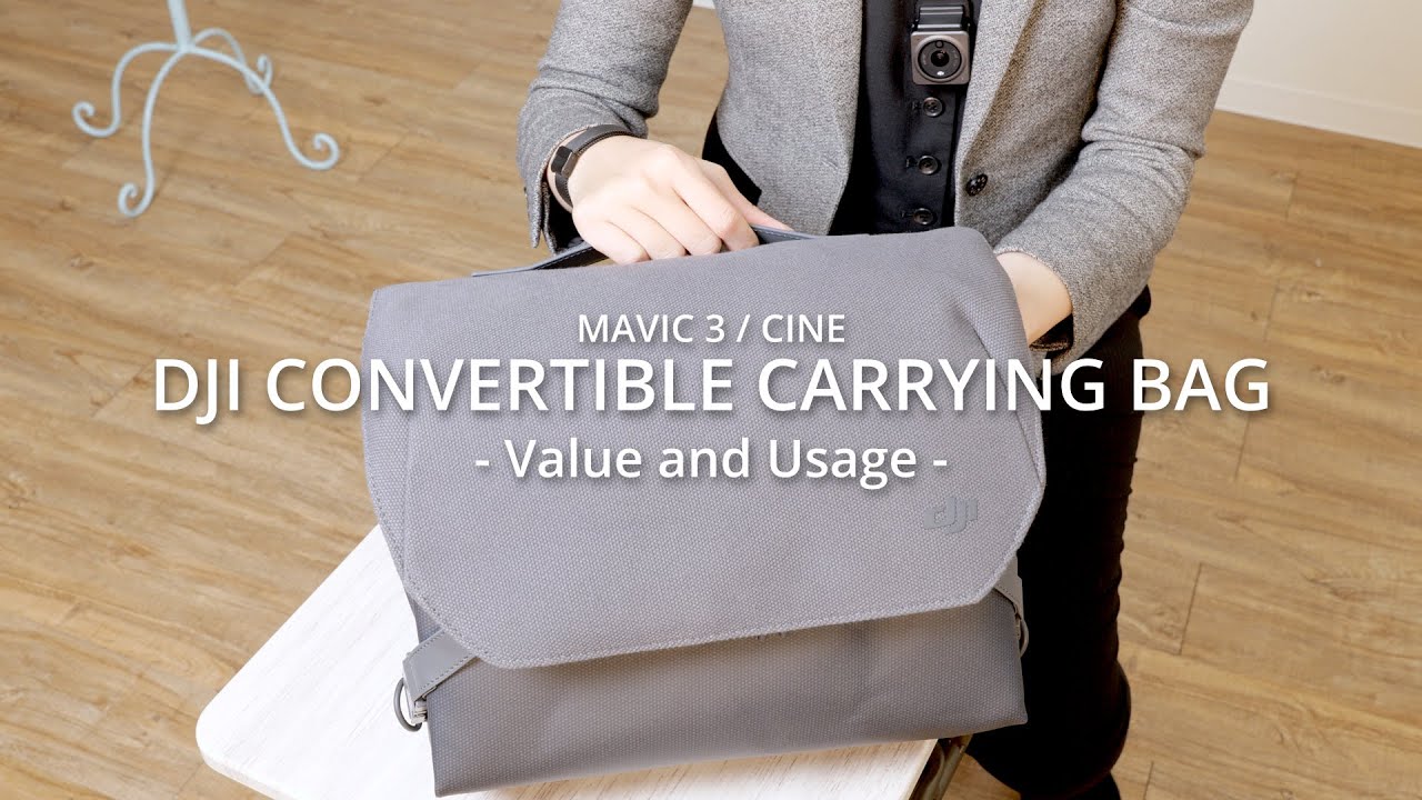 [MAVIC 3 / CINE] DJI CONVERTIBLE CARRYING BAG - Value and Usage -