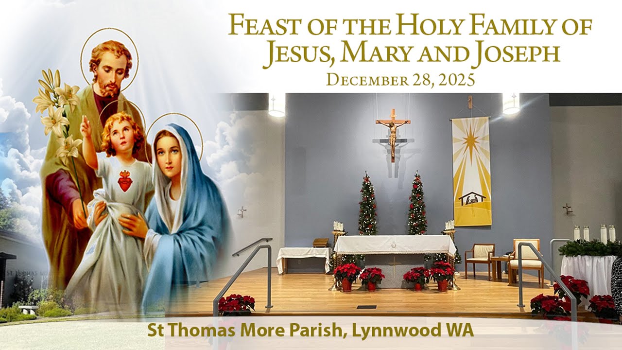 ST Thomas More Parish, Lynnwood | Feast of the Holy Family of Jesus, Mary and Joseph | Dec 28, 2025