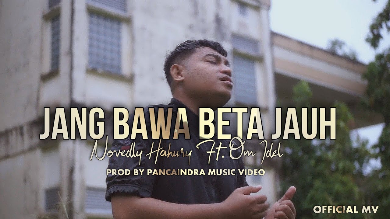 NOVEDLY HAHURY // JANG BAWA BETA JAUH  FT OM IDEL // LAGU AMBON TERBARU 2025 (OFFICAL MV)