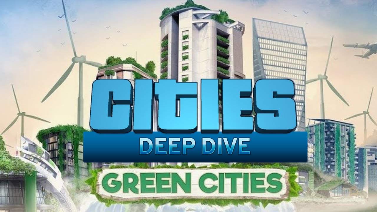 Cities Skylines Green Cities DLC Deep Dive - Everything's So Green